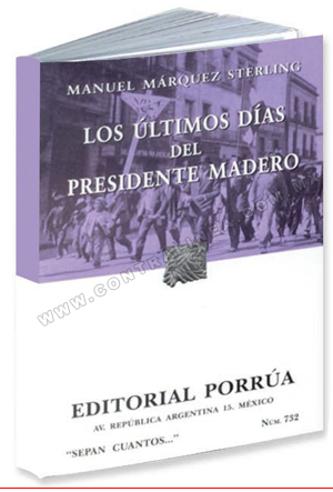 Manuel Márquez Sterling: “Los últimos días del presidente Madero”