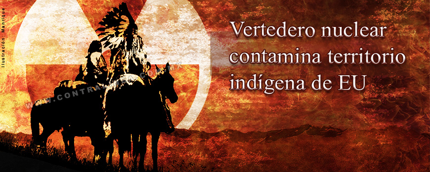 Estados Unidos contamina con basura nuclear territorios indígenas