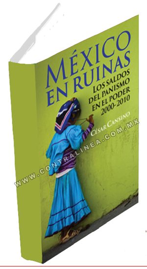 César Cansino: “México en ruinas. Los saldos del panismo en el poder”
