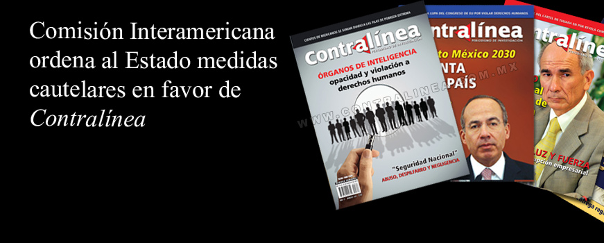 CIDH ordena a Estado mexicano medidas cautelares en favor de Contralínea