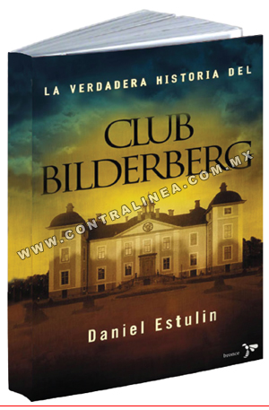 De Mont Pelerin al Club Bilderberg: Daniel Estulin - Contralínea
