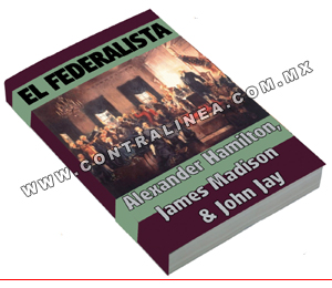 “El federalista”: los magníficos ensayos del constitucionalismo como medios para los fines democráticos