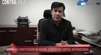 Avance: Constitución Mexicana, a favor del capital internacional