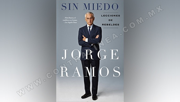 Sin miedo, un libro del reportero, entrevistador y periodista Jorge Ramos