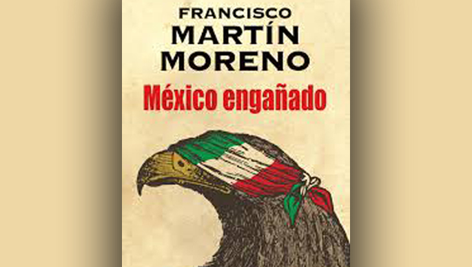 En México engañado, Francisco Martín Moreno no deja títere con cabeza