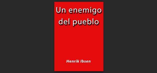 Henrik Ibsen (1828-1906): La prensa, la corrupción política y las libertades