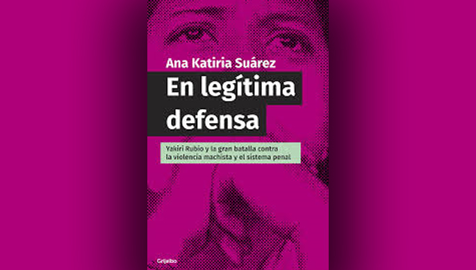 Ana Katiria Suárez: En legítima defensa contra el machismo