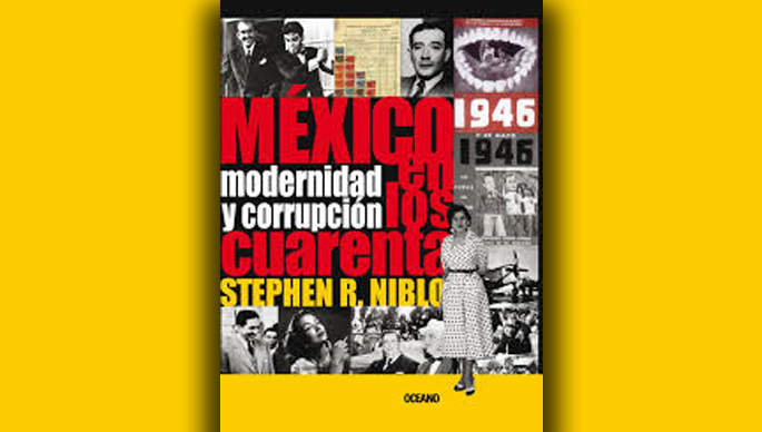 Stephen R Niblo: El presidencialismo como la modernidad de la corrupción