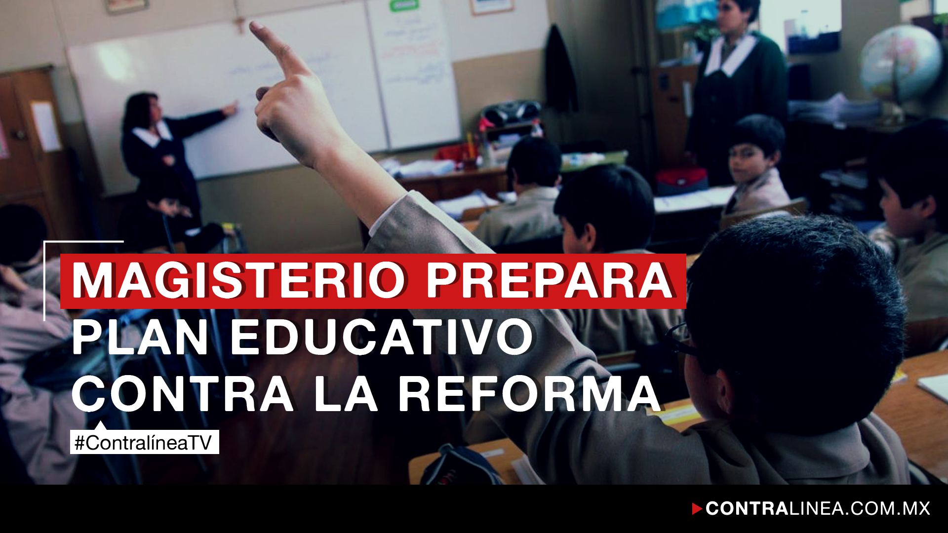 Video: Magisterio prepara plan educativo contra la reforma