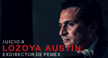 Juicio a Lozoya Austin, exdirector de Pemex