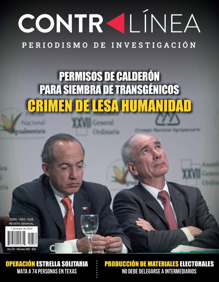 Portada | Permisos de Calderón para siembra de transgénicos, crimen de lesa humanidad Contralínea 882, Periodismo de Investigación