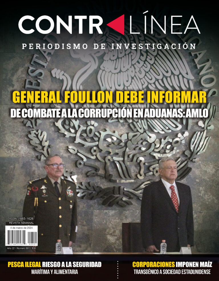 Contralínea 891 - Andrés Manuel López Obrador ordena al general André Foullon explicar combate a corrupción aduanal